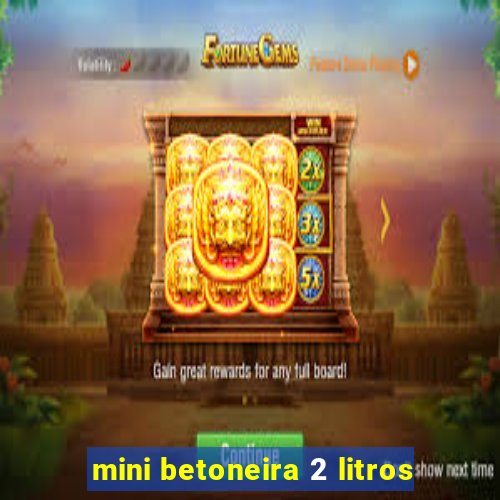 mini betoneira 2 litros